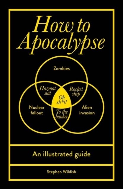 How to Apocalypse : An illustrated guide (Hardcover)