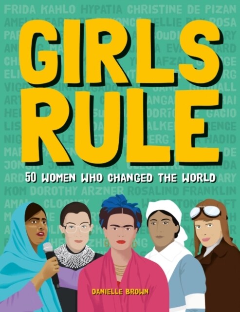 Girls Rule : 50 Women Who Changed the World (Hardcover)