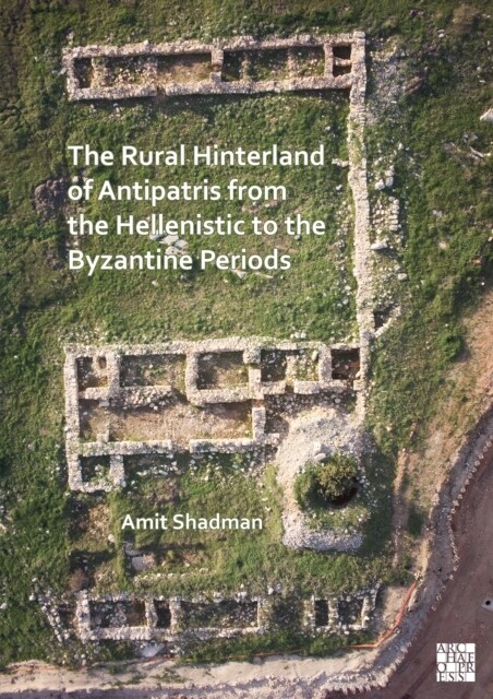 The Rural Hinterland of Antipatris from the Hellenistic to the Byzantine Periods (Paperback)