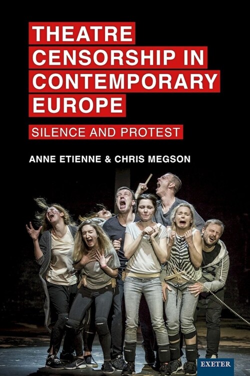 Theatre Censorship in Contemporary Europe : Silence and Protest (Hardcover)