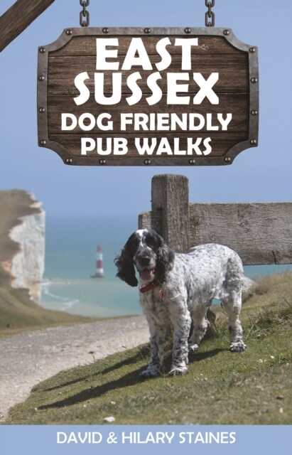 East Sussex Dog Friendly Pub Walks : 20 Countryside Dog Walks & the Best Places to Stop (Paperback)