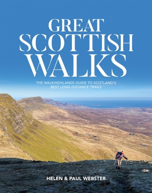 Great Scottish Walks : The Walkhighlands guide to Scotlands best long-distance trails (Paperback)