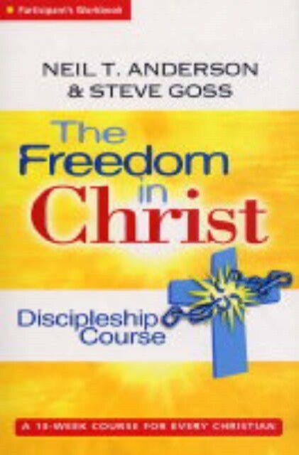 The Freedom in Christ Discipleship Course : A 13 Week Course for Every Christian (Paperback)