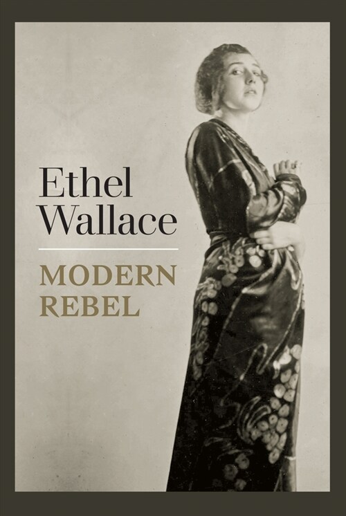 Ethel Wallace: Modern Rebel (Hardcover)