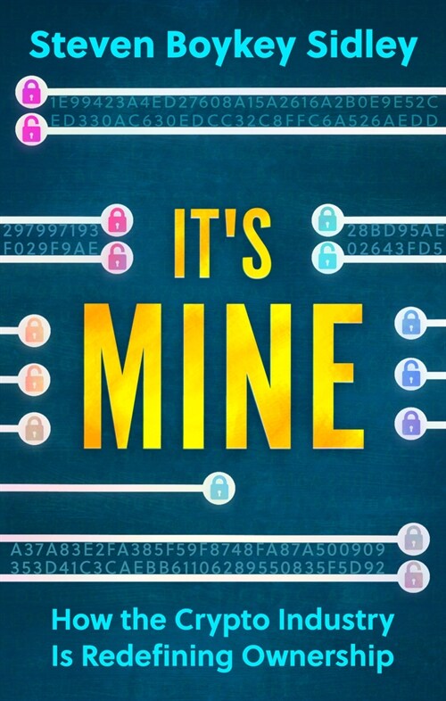 Its Mine : How the Crypto Industry Is Redefining Ownership (Paperback)