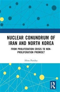 Nuclear Conundrum of Iran and North Korea : From Proliferation Crisis to Non-Proliferation Promise? (Hardcover)