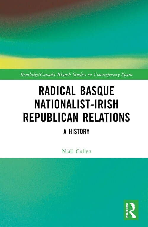 Radical Basque Nationalist-Irish Republican Relations : A History (Hardcover)