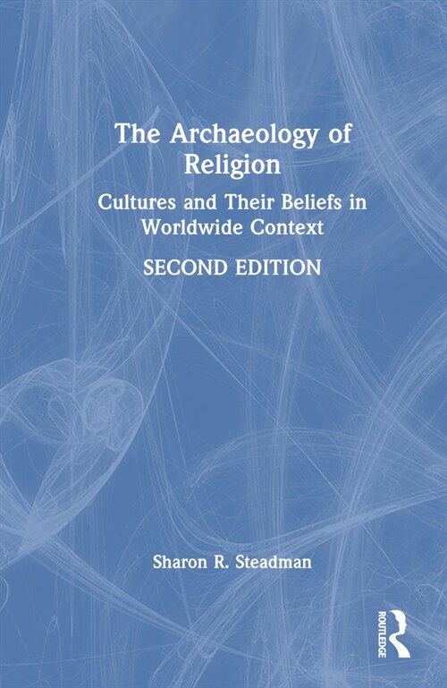 The Archaeology of Religion : Cultures and Their Beliefs in Worldwide Context (Hardcover, 2 ed)