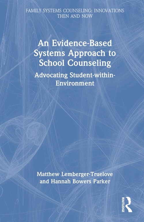 An Evidence-Based Systems Approach to School Counseling : Advocating Student-within-Environment (Hardcover)