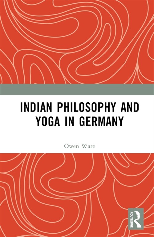 Indian Philosophy and Yoga in Germany (Hardcover, 1)