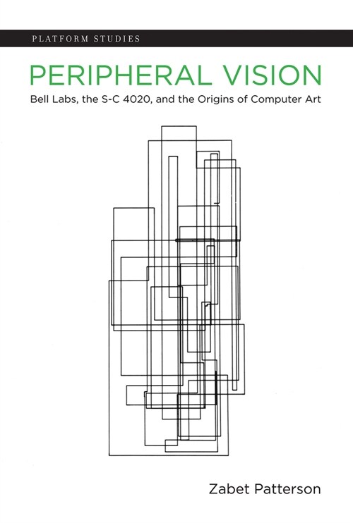 Peripheral Vision: Bell Labs, the S-C 4020, and the Origins of Computer Art (Paperback)