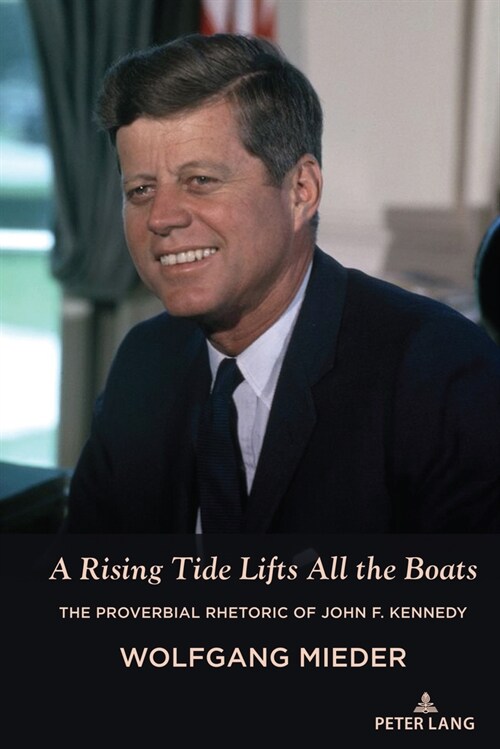 A Rising Tide Lifts All the Boats: The Proverbial Rhetoric of John F. Kennedy (Hardcover)