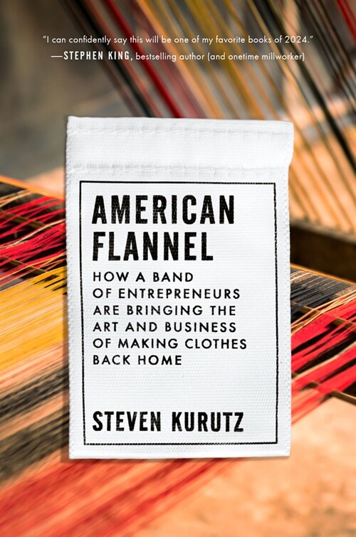 American Flannel: How a Band of Entrepreneurs Are Bringing the Art and Business of Making Clothes Back Home (Hardcover)