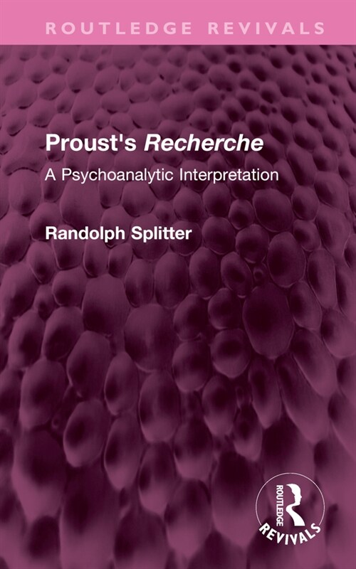 Prousts Recherche : A Psychoanalytic Interpretation (Hardcover)