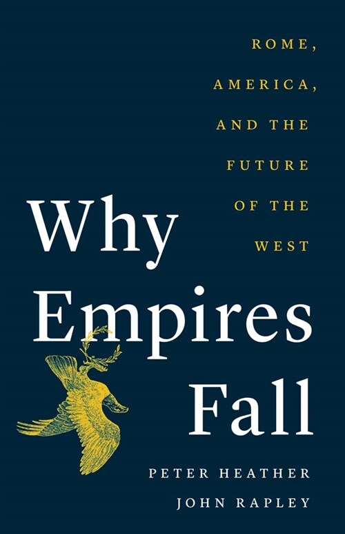 Why Empires Fall: Rome, America, and the Future of the West (Hardcover)