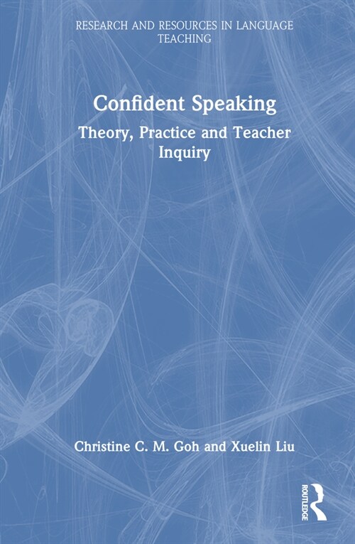 Confident Speaking : Theory, Practice and Teacher Inquiry (Hardcover)