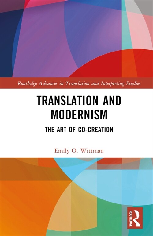 Translation and Modernism : The Art of Co-Creation (Hardcover)