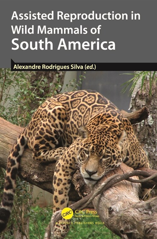 Assisted Reproduction in Wild Mammals of South America (Hardcover, 1)