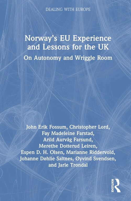 Norway’s EU Experience and Lessons for the UK : On Autonomy and Wriggle Room (Hardcover)