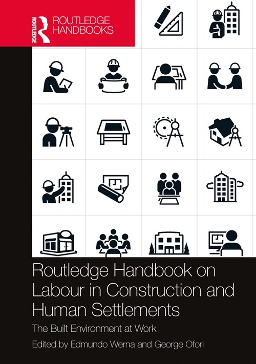 Routledge Handbook on Labour in Construction and Human Settlements : The Built Environment at Work (Hardcover)