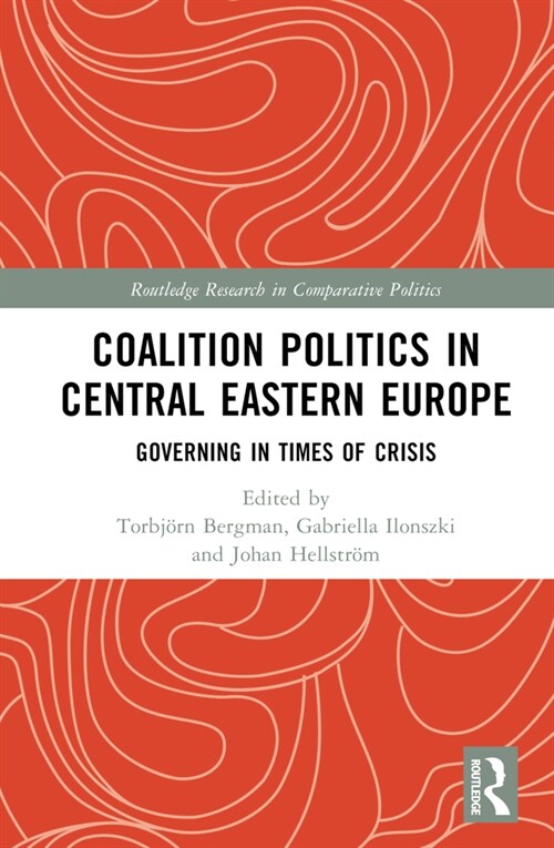 Coalition Politics in Central Eastern Europe : Governing in Times of Crisis (Hardcover)