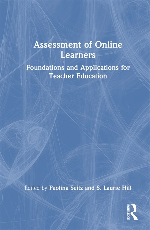 Assessment of Online Learners : Foundations and Applications for Teacher Education (Hardcover)