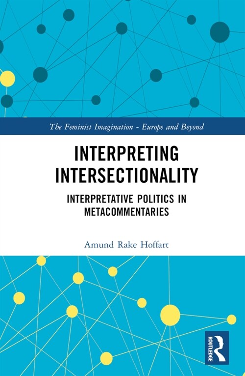 Interpreting Intersectionality : Interpretative Politics in Metacommentaries (Hardcover)