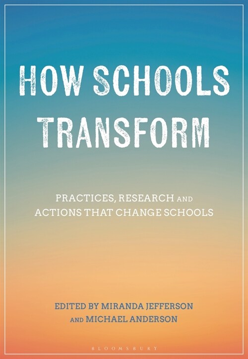 How Schools Transform : Practices, Research and Actions that Change Schools (Hardcover)