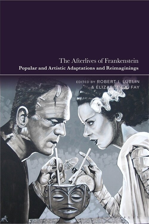 The Afterlives of Frankenstein : Popular and Artistic Adaptations and Reimaginings (Hardcover)