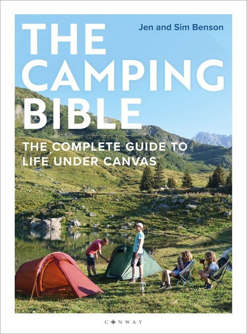 The Camping Bible : The Complete Guide to Life Under Canvas (Paperback)