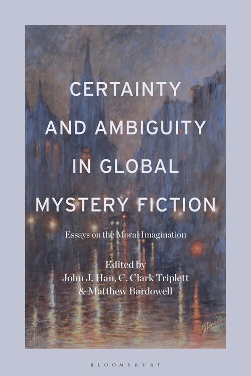 Certainty and Ambiguity in Global Mystery Fiction: Essays on the Moral Imagination (Hardcover)