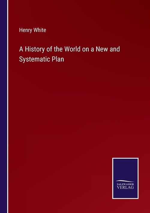 A History of the World on a New and Systematic Plan (Paperback)