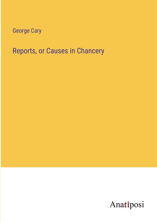 Reports, or Causes in Chancery (Paperback)