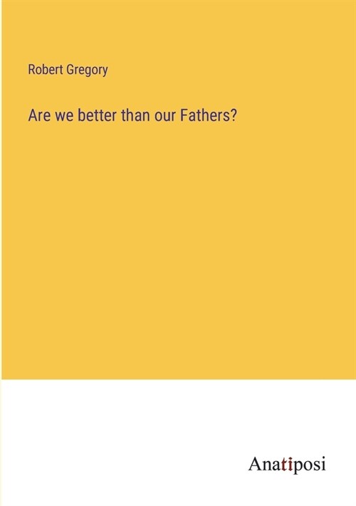 Are we better than our Fathers? (Paperback)