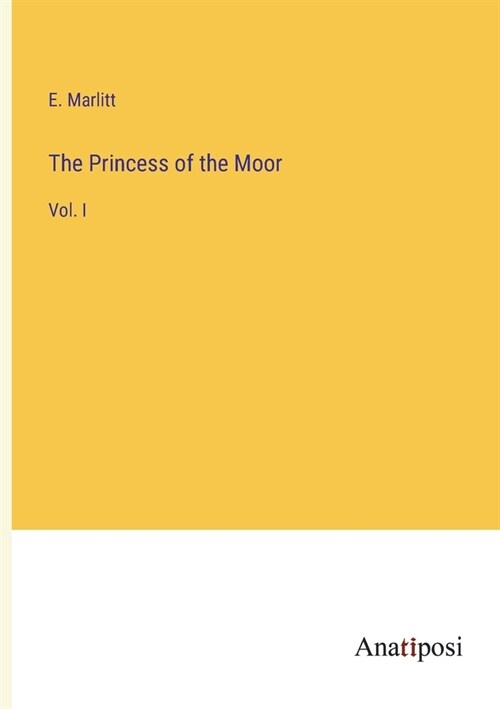 The Princess of the Moor: Vol. I (Paperback)