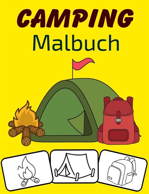 Camping Malbuch: Farbe und Spa? mit diesem Awesome Camping Malbuch. Fit f? Kleinkinder, Kinder, Jungen, M?chen, Kindergarten und Vor (Paperback)