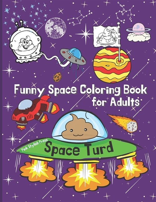 Space Turd: A Funny Space Coloring Book for Adults: Stress Relief and Relaxation Coloring Book for Adults (Paperback)