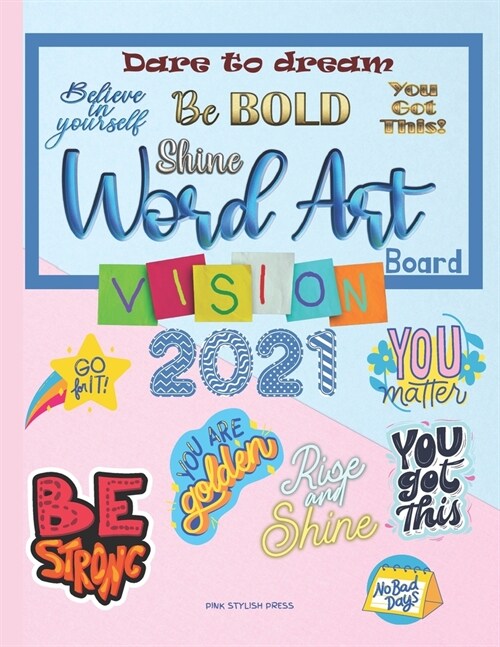 Vision Board Word Art: Over 300 Word Art Quotes to Cut and Past on Your 2021 Vision Board Vision Board Magazine 8.5x11 inch (Paperback)