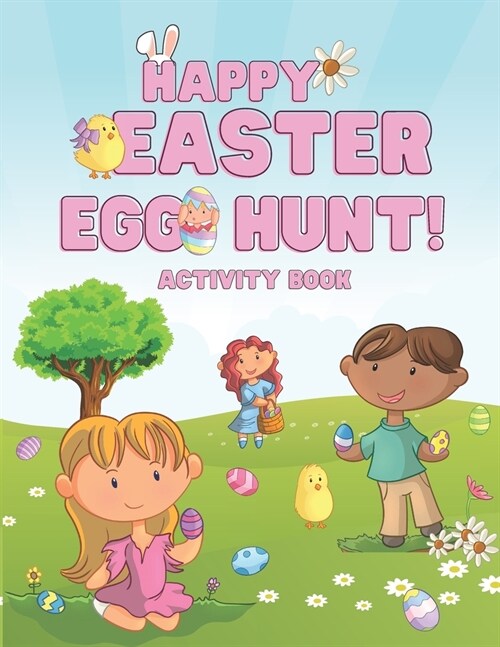 Happy Easter Egg Hunt! Activity Book: Scissor Skills, Coloring, Drawing and Easy Counting for Kids Ages 3-5, Basket Stuffer for Toddlers and Preschool (Paperback)