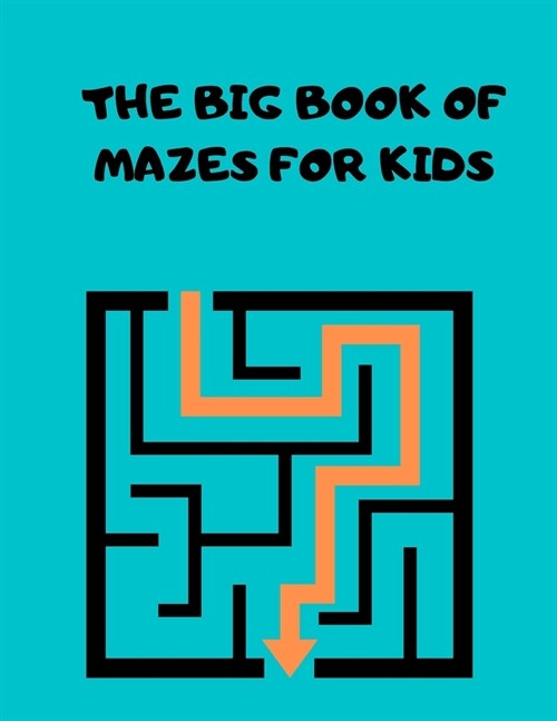 The Big Book of Mazes for Kids: 100 Easy and Challenging Mazes for kids (Paperback)