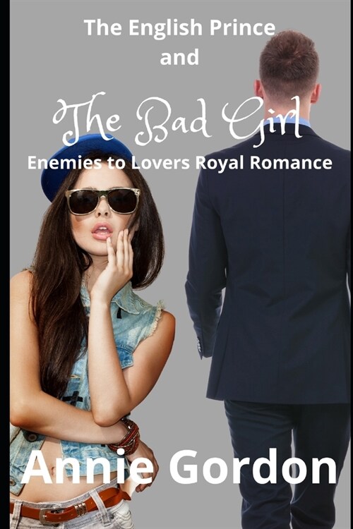 The English Prince and the Bad Girl: Enemies to Lovers Royal Romance (Paperback)