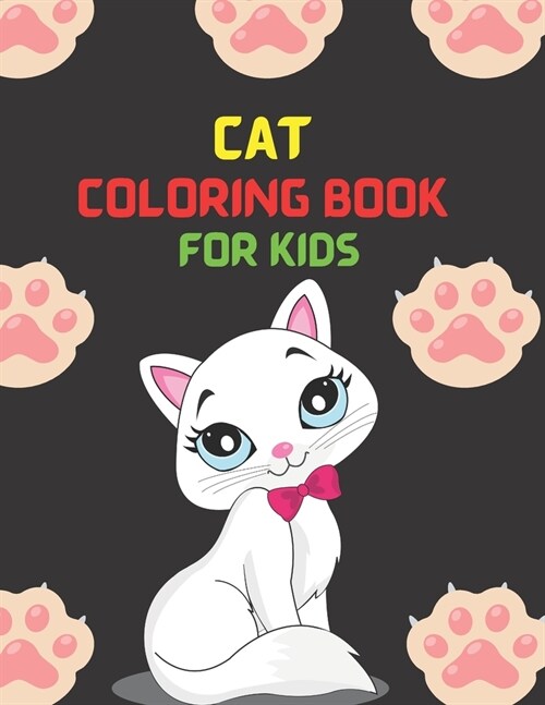 Cat Coloring Book For Kids: Adorable, cute and funny cats and kittens to color Ages 3 - 8 (Paperback)