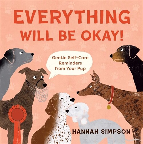 Everything Will Be Okay!: Affirmations & Self-Care Reminders from Your Pup (Hardcover)