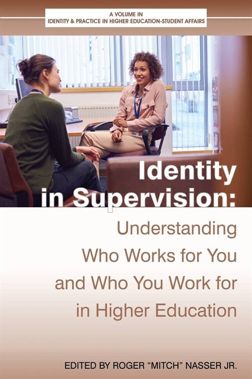 Identity in Supervision: Understanding Who Works for You and Who You Work for in Higher Education (Paperback)