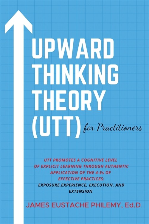 Upward Thinking Theory (UTT) for Practitioners (Paperback)