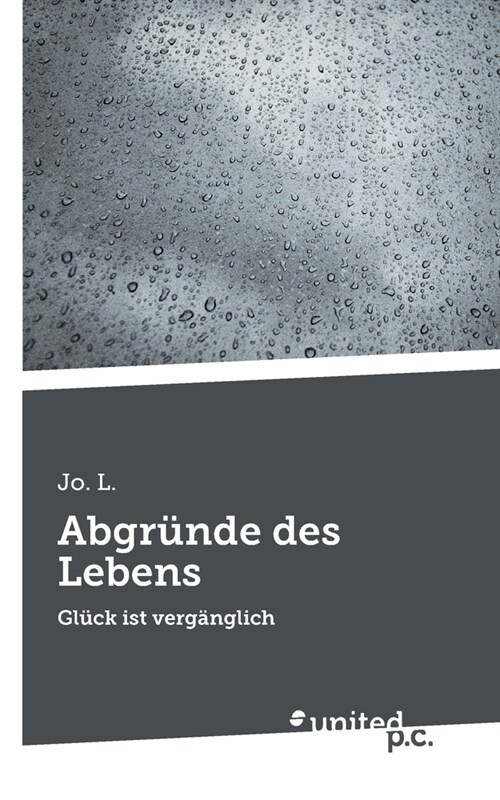 Abgr?de des Lebens: Gl?k ist verg?glich (Paperback)