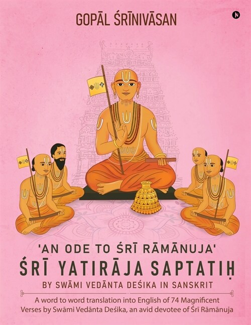 Śrī Yatirāja Saptatiḥ: An ode to Śrī Rāmānuja (Paperback)