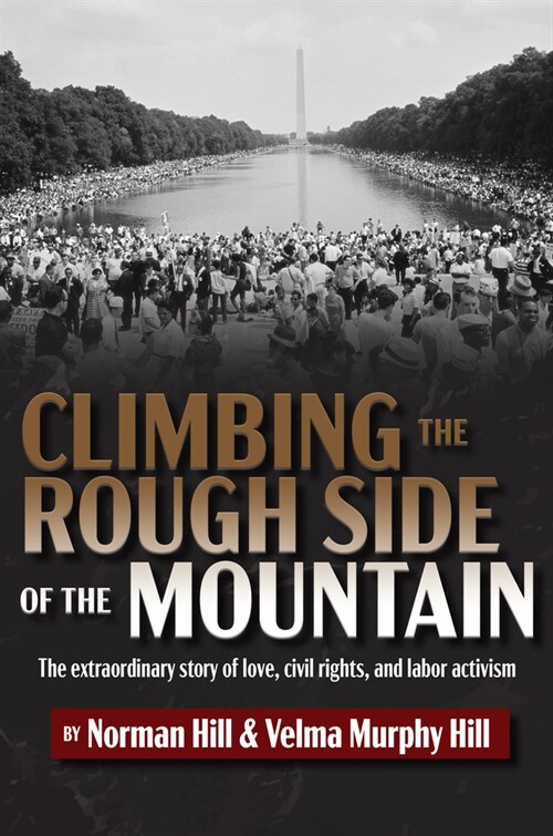 Climbing the Rough Side of the Mountain: The Extraordinary Story of Love, Civil Rights, and Labor Activism (Hardcover)