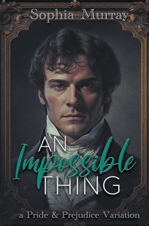 An Impossible Thing: A Pride and Prejudice Variation (Paperback)