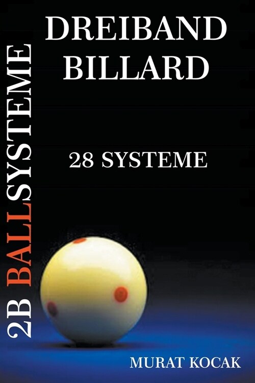 Dreiband Billard 2B Ballsysteme - 28 Systeme (Paperback)